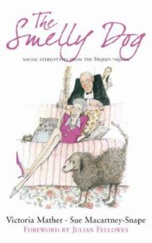 Hardcover The Smelly Dog: Social Stereotypes from the Telegraph Magazine Book