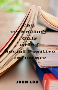Paperback Can Technology Only Bring Social Positive Influence Book