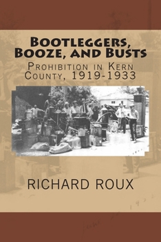 Paperback Bootleggers, Booze, and Busts: Prohibition in Kern County, 1919-1933 Book