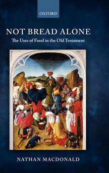 Hardcover Not Bread Alone: The Uses of Food in the Old Testament Book