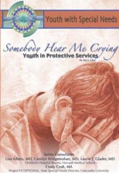Hardcover Somebody Hear Me Crying: Youth in Protective Services: Youth with Special Needs Book
