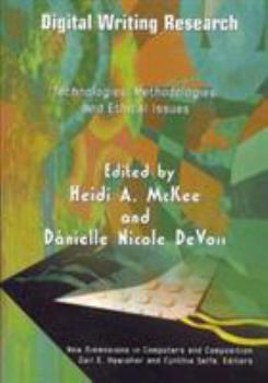 Paperback Digital Writing Research: Technologies, Methodologies and Ethical Issues (New Dimensions in Computers and Composition) Book