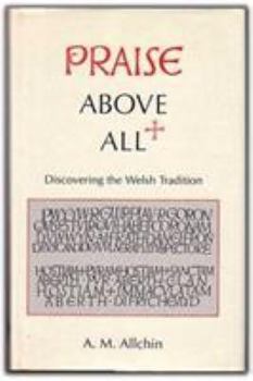 Hardcover Praise Above All: Discovering the Welsh Tradition Book