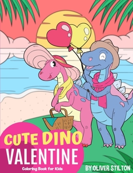 Paperback Cute Dino Valentine Coloring Book for Kids: A Cute Coloring Book for Kids. Fantastic Activity Book and Amazing Gift for Boys, Girls, Preschoolers, Tod Book