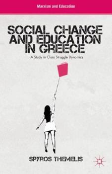 Hardcover Social Change and Education in Greece: A Study in Class Struggle Dynamics Book