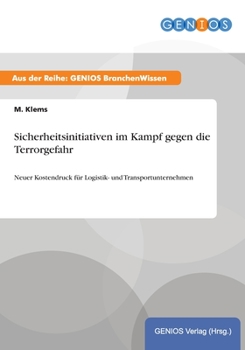 Paperback Sicherheitsinitiativen im Kampf gegen die Terrorgefahr: Neuer Kostendruck f?r Logistik- und Transportunternehmen [German] Book