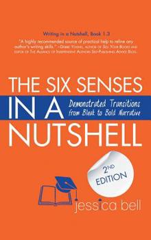 The Six Senses in a Nutshell: Demonstrated Transitions from Bleak to Bold Narrative (1.3) - Book #3 of the Writing in a Nutshell