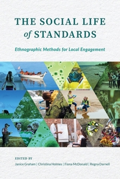 Paperback The Social Life of Standards: Ethnographic Methods for Local Engagement Book