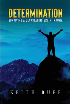Paperback Determination: Surviving a Devastating Brain Trauma Book