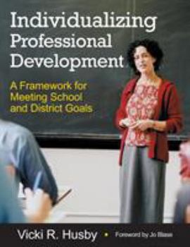 Paperback Individualizing Professional Development: A Framework for Meeting School and District Goals Book