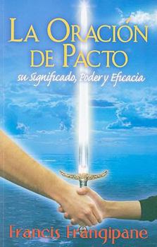 Paperback La Oraci?n de Pacto: Su Significado, Poder Y Eficacia [Spanish] Book