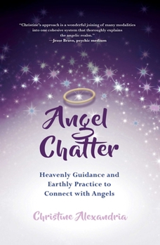 Hardcover Angel Chatter: Heavenly Guidance and Earthly Practice to Connect with Angels Book