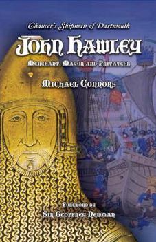 Hardcover John Hawley: Chaucer's Shipman of Dartmouth, Merchant, Mayor and Privateer Book