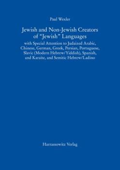 Hardcover Jewish and Non-Jewish Creators of 'Jewish' Languages: With Special Attention to Judaized Arabic, Chinese, German, Greek, Persian, Portuguese, Slavic ( Book
