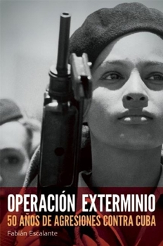 Paperback Operación Exterminio: 50 Años de Agresiones Contra Cuba [Spanish] Book