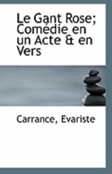 Paperback Le Gant Rose; Com Die En Un Acte & En Vers Book