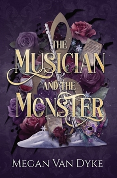 The Musician and the Monster: A gothic Beauty and the Beast retelling