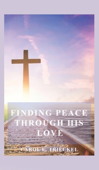 Hardcover Finding Peace through His Love: Prayers for Everyone Book