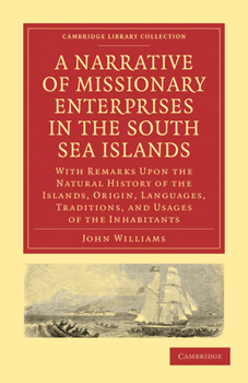 Paperback A Narrative of Missionary Enterprises in the South Sea Islands: With Remarks Upon the Natural History of the Islands, Origin, Languages, Traditions, a Book