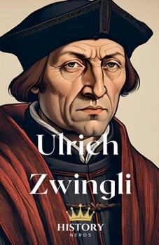 Ulrich Zwingli (Protestant Reformers)