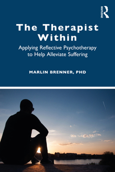 Paperback The Therapist Within: Applying Reflective Psychotherapy to Help Alleviate Suffering Book