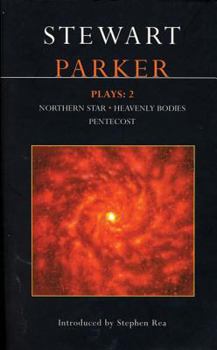 Paperback Parker Plays: 2: Northern Star; Heavenly Bodies; Pentecost Book