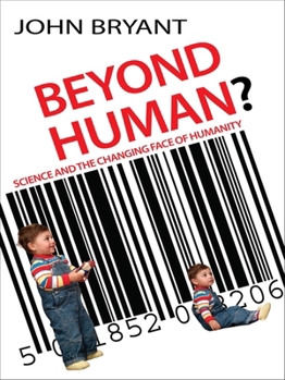 Paperback Beyond Human?: Science and the Changing Face of Humanity Book