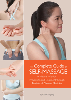 Hardcover Complete Guide of Self-Massage: A Natural Way for Prevention and Treatment Through Traditional Chinese Medicine Book