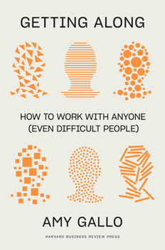 Hardcover Getting Along: How to Work with Anyone (Even Difficult People) Book