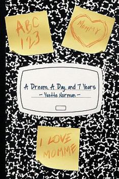 Paperback A Dream, a Day, and 7 Years Book
