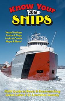 Paperback Know Your Ships 2016: Field Guide to Boats & Boatwatching - Great Lakes / St. Lawrence Seaway Book