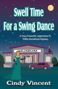 Paperback Swell Time for a Swing Dance: A Tracy Truworth, Apprentice P.I., 1940s Homefront Mystery Book