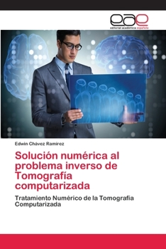 Paperback Solución numérica al problema inverso de Tomografía computarizada [Spanish] Book