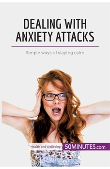 Paperback Dealing with Anxiety Attacks: Simple ways of staying calm Book