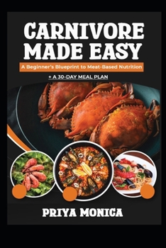 Paperback Carnivore Made Easy: A Beginners Blueprint to Meat Based Nutrition Book