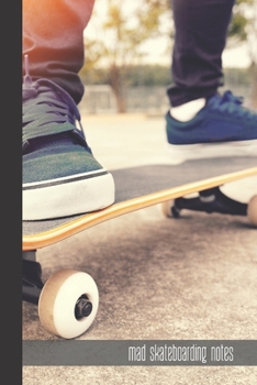 mad skateboarding notes: small lined Skateboarding Notebook / Travel Journal to write in (6'' x 9'') 120 pages