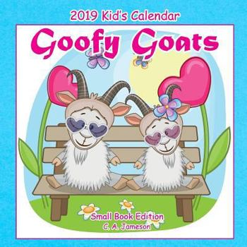 Paperback 2019 Kid's Calendar: Goofy Goats Small Book Edition Book