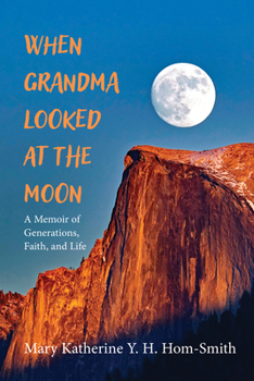 Hardcover When Grandma Looked at the Moon: A Memoir of Generations, Faith, and Life Book