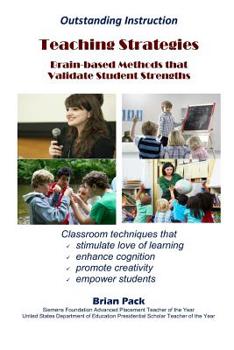 Paperback Teaching Strategies: Brain-based Methods that Validate Student Strengths: Classroom techniques that stimulate love of learning, enhance cog Book