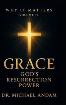 Grace God’s Resurrection Power (Why It Matters)