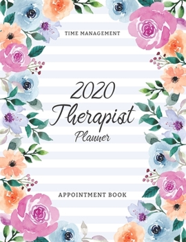 Paperback Therapist Appointment Book 2020: 52 Week Therapist Appointment Book - Time Management Schedule Organizer - Daily Weekly Journal - Hourly Appointment 1 Book