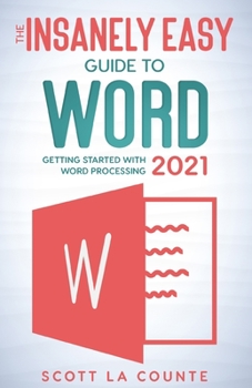 Paperback The Insanely Easy Guide to Word 2021: Getting Started With Word Processing Book