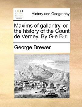 Paperback Maxims of Gallantry, or the History of the Count de Verney. by G-E B-R. Book