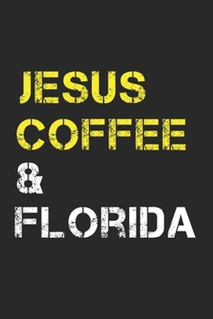 Jesus Coffee & Florida: Track, Log and Rate Coffee Varieties, Brew Methods And Roasts Notebook Gift for Coffee Drinkers For People Of Florida