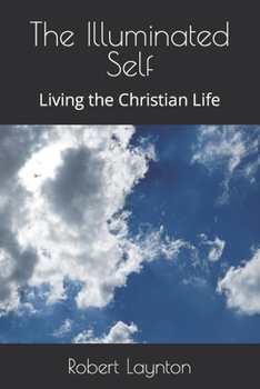 Paperback The Illuminated Self: Living the Christian Life Book