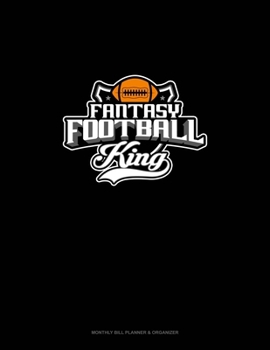 Paperback Fantasy Football King: Monthly Bill Planner & Organizer Book