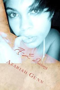 A-Z Diaries: A Woman's Secret Thoughts on Love, Passion, Healing and Life