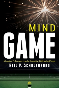Paperback Mind Game: A Quantum Performance Leap for Competitive Pickleball and Tennis Book