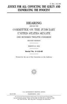 Justice for All: Convicting the Guilty and Exonerating the Innocent