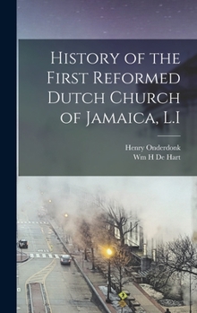 Hardcover History of the First Reformed Dutch Church of Jamaica, L.I Book